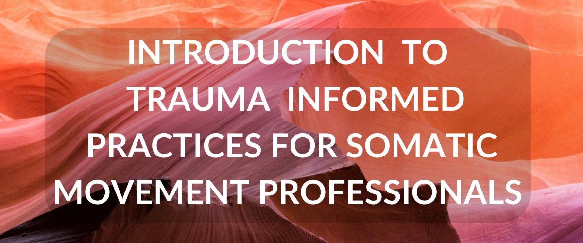 INTRODUCTION-TO-TRAUMA-INFORMED-PRACTICES-FOR-SOMATIC-MOVEMENT-PROFESSIONALS
