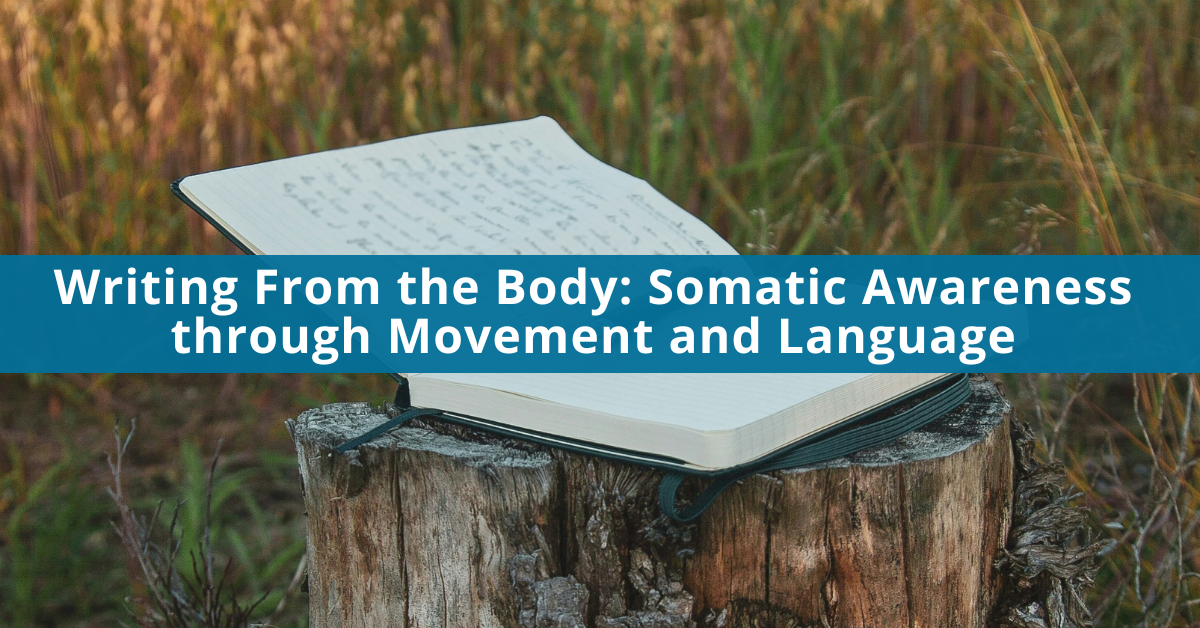 Somatic Writing Example Writing From the Body: Somatic Awareness through Movement and Language ...