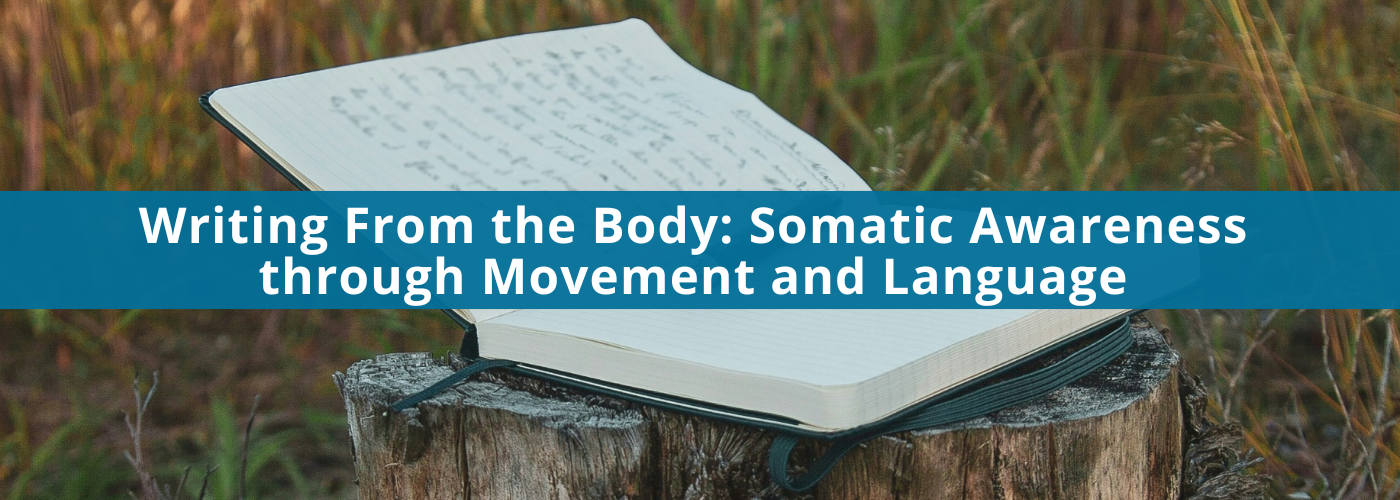 Writing From the Body: Somatic Awareness through Movement and Language with Cheryl Pallant