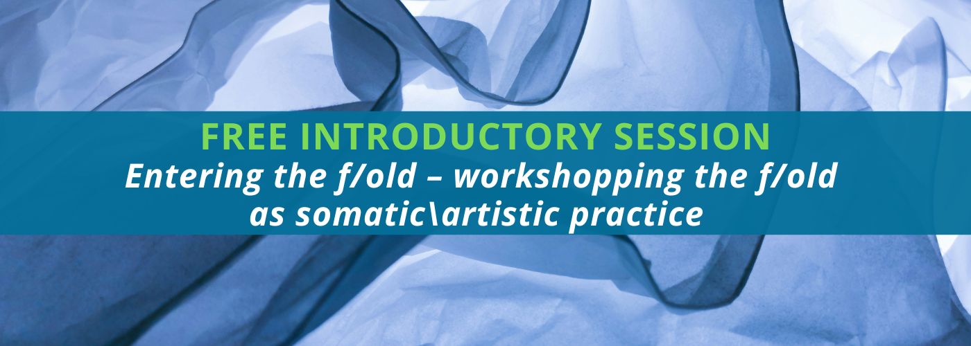 Free Introduction to Entering the f/old – workshopping the f/old as somatic\artistic practice