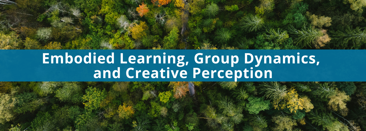 Embodied Learning, Group Dynamics, and Creative Perception with Katinka Sanchez and Anna-Carina Heimer
